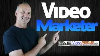 Video Marketer - Video Pizzazz - Marketing With Video