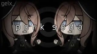• Pork Soda • Gacha life meme • by: Gelxtynn_