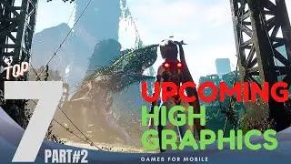 Top 7 Best High Graphics Upcoming Mobile Games 2021 | PART#2