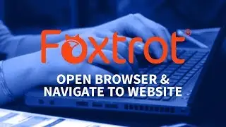Foxtrot RPA - 4.1 Open Internet Explorer & Navigate Websites