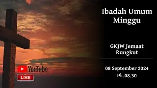 IBADAH MINGGU, 8 SEPTEMBER 2024 | GKJW RUNGKUT