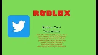 Roblox Yeni TWİT Atmış!!!