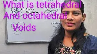What is tetrahedral voids and octahedral voids||Solid state chemistry class 12