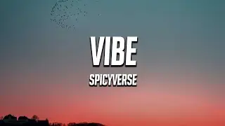 Spicyverse - Vibe (Lyrics)