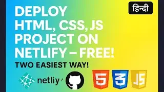 How to Deploy HTML CSS JS Website on Netlify for FREE in Hindi | Drag & Drop + GitHub Deploy