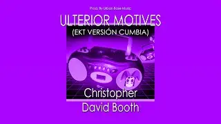 Ulterior Motives (Everyone Knows That) | Christopher David Booth | EDIT VERSIÓN CUMBIA