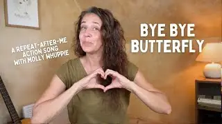 Bye Bye, Butterfly (A Repeat-After-Me Action Song)