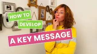 How to DEVELOP a KEY MESSAGE for Your Blog Post