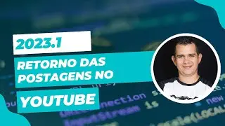 082 - Retorno as postagens no Youtube - O que andei fazendo em 2023.1