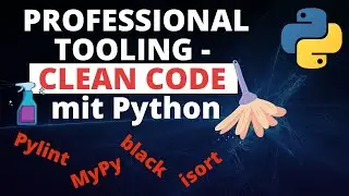 CLEAN CODE in Python - Professional Tooling (type hinting, pylint, black, isort, mypy) & Modules