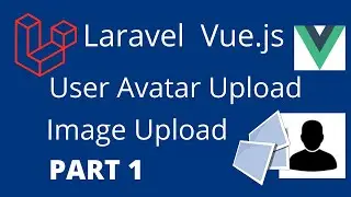 Image Upload with Laravel 7 and Vue.js - creating the layout . Part 1