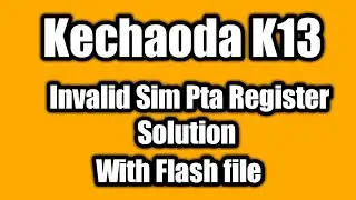 Kechaoda k13 2021 flashfile + Imei fix pta done without box Pro guide
