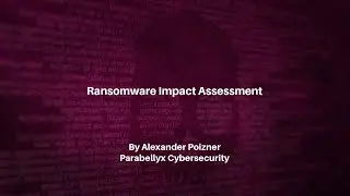 Ransomware Impact Assessment by Parabellyx Cybersecurity  How to prepare for and prevent ransomware
