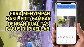 cara menyimpan hasil edit dengan kualitas bagus di pixellab