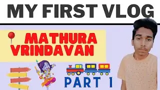 Going to Mathura Vrindavan 📍| Mathura Vrindavan | Mathura Travel Guide  | My First Vlog