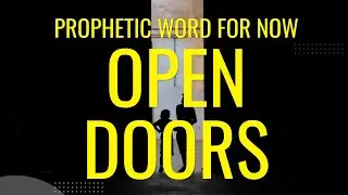 Wait on me to Open Doors Prophetic Word For Now