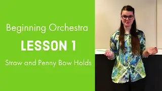 Beginning Orchestra | Lesson 1 - Straw and Penny Bow Holds