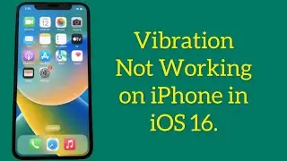 How to Fix Vibration Not Working on iPhone in iOS 16?