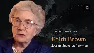 Titanic Survivor Edith Brown (Haisman) - Secrets Revealed Interview