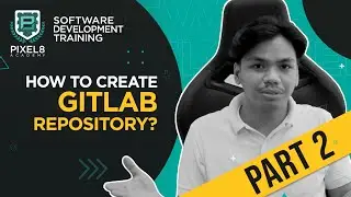 How to Create Repository & Branches using GitLab : Training Part 2