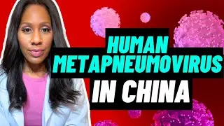 HUMAN METAPNEUMOVIRUS IN CHINA: HOW WORRIED SHOULD YOU BE? Doctor Weighs In