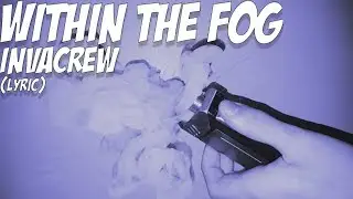 Within The Fog (InVaCrew) (Lyric Video)