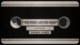 The Thief and the Moon - Shawn James (unofficial lyric video)