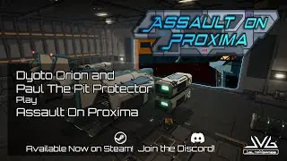 Assault On Proxima - Dyoto Orion and Paul Pit Protector Play and Chat