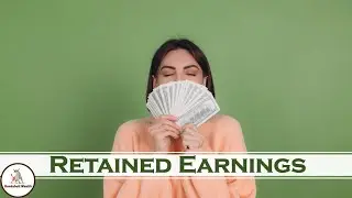 Retained Earnings Explained | RE vs Net Income | RE Formula | Dividends
