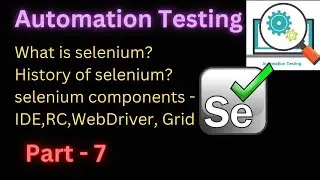 Part - 7 | What is selenium? | Selenium components | 