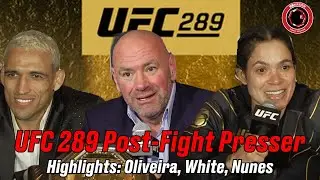 UFC 289 Post-Fight Press Conference Highlights: Dana White, Charles Oliveira, Amanda Nunes