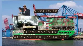 Ambarlı Liman’dan Konteyner Çıkarmak / CEZA YEDİK