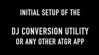Step-By-Step tutorial how to install the DJ Conversion Utility and any other ATGR app