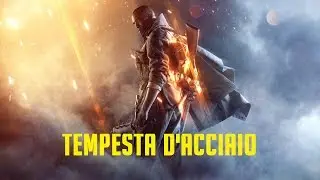 Tempesta d'acciaio - BATTLEFIELD 1 Let's Play #1