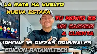 RataWiltech nueva estafa piezas originales iPhone 16 mas insultos a Clienta y su pareja. Reacción