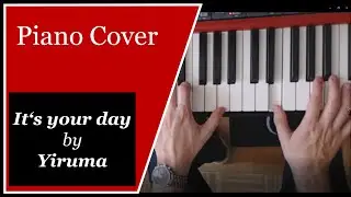 It's your day by Yiruma - Piano Cover