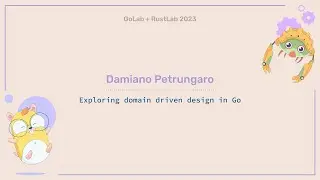 Exploring domain driven design in Go - Damiano Petrungaro