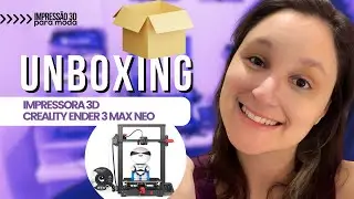 Unboxing Impressora 3D Creality Ender 3 Max Neo