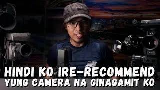 Hindi Ko IRE-Recommend Yung Camera na Ginagamit Ko