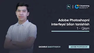 Adobe Photoshopni interfeysi bilan tanishish - 1.Qism