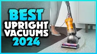 Top 7 Best Upright Vacuums You can Buy Right Now [2024]