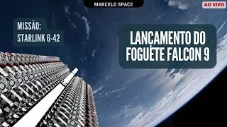 LANÇAMENTO DO FOGUETE FALCON 9 - Starlink 6-42