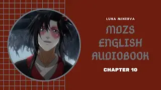 Chapter 10 - MDZS English Audiobook | Luna Minerva