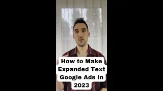 How to Make Expanded Text Google Ads in 2023!