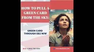 How to Pull a Green Card from the Sky Part 1