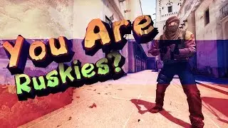 U Are Ruskies? (CSGO)