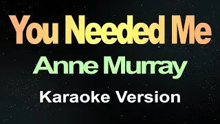 You Needed Me - Anne Murray (Karaoke Version)