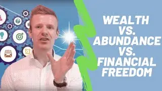 The Difference Between Wealth, Abundance and Financial Freedom