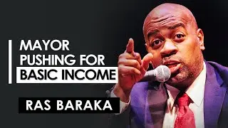 Ras Baraka Mayor of Newark WANTS Basic Income