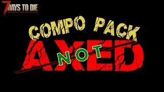 Compo Pack NEW TOS Axed, Overhaul mods do not uninstall, Alpha 20
